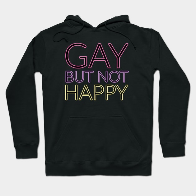 GAY but not happy Hoodie by David Hurd Designs